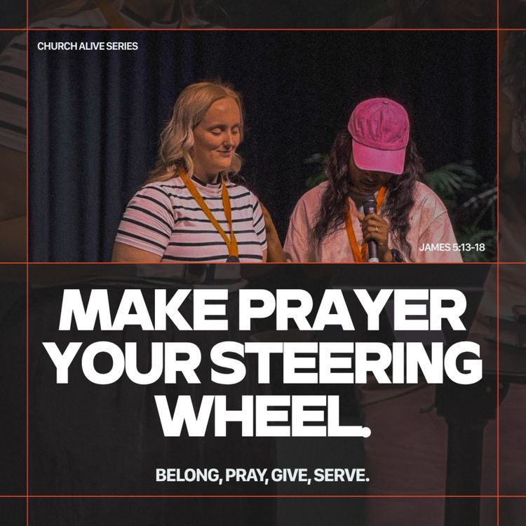 cover art for Make Prayer Your Steering Wheel: Everyone Praying (James 5:13-18)