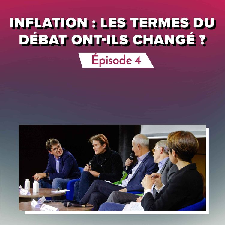 cover art for Épisode 4 : Inflation : les termes du débat ont-ils changé ?