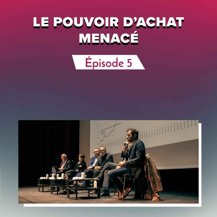 cover art for Épisode 5 : Le pouvoir d'achat menacé