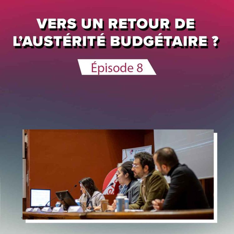 cover art for Épisode 8 : Vers un retour de l'austérité budgétaire ?