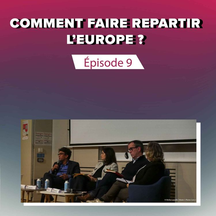 cover art for Épisode 9 : Comment faire repartir l'Europe ?