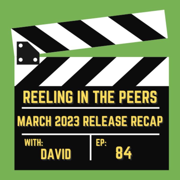 cover art for 84 John Wick 4, Creed III, D&D and More! - March 2023 Release Recap