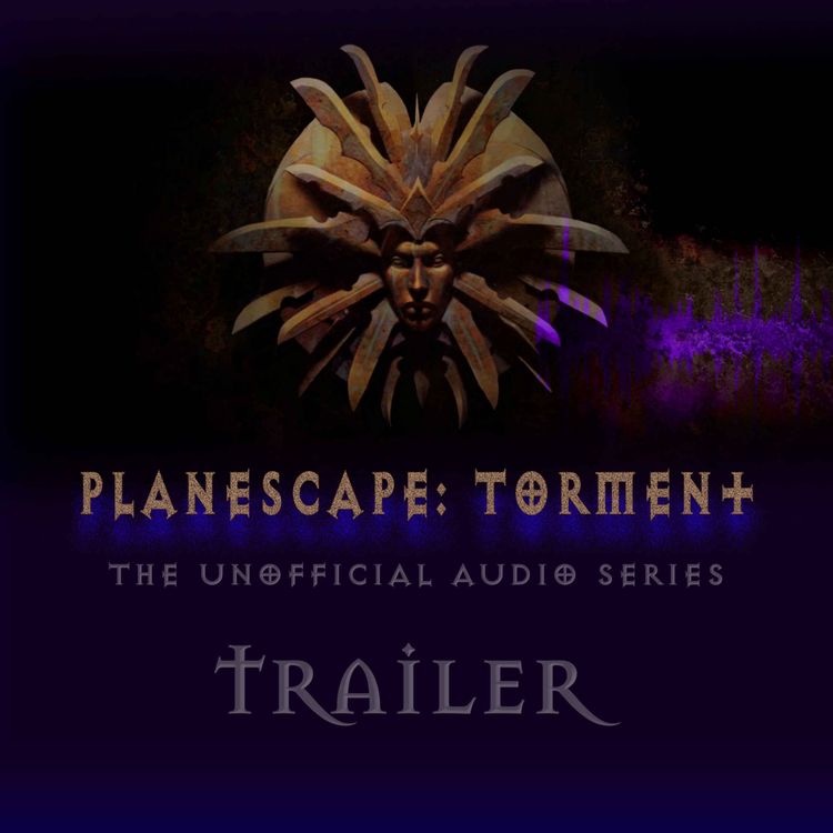 cover art for Planescape: Torment - The Unoffical Audio Series, Trailer