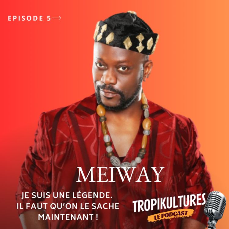 cover art for #05- Meiway - "Je suis une légende. Il faut qu’on le sache maintenant !"