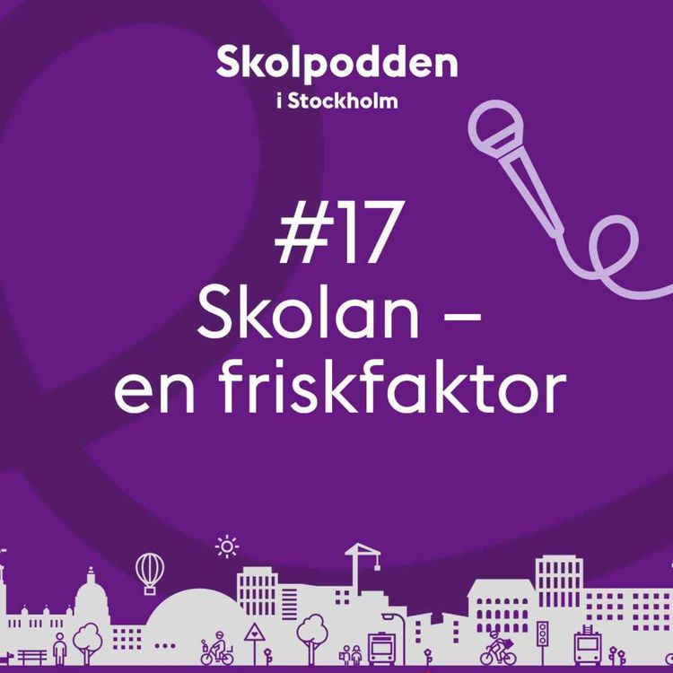 cover art for 17. Skolan – en friskfaktor