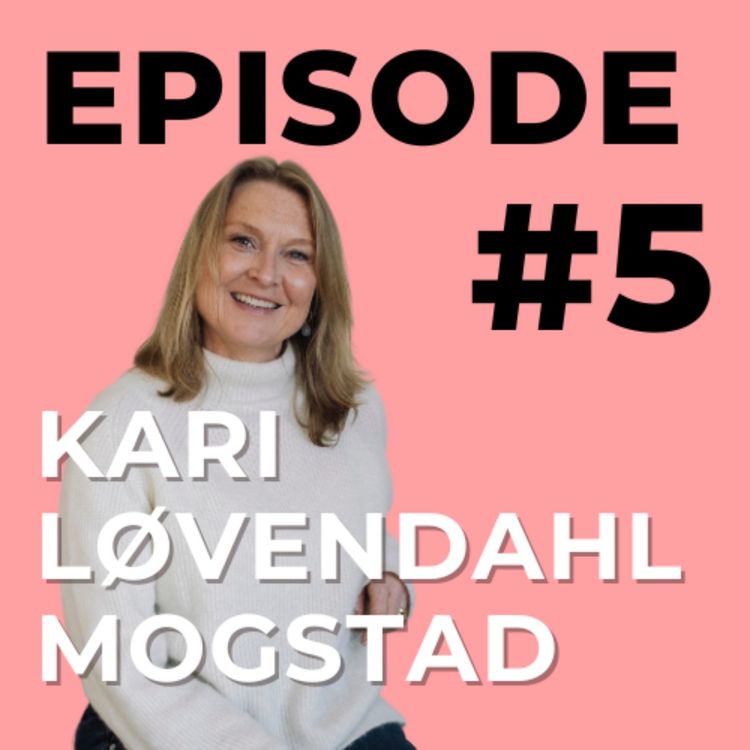 cover art for #5 - Kari Løvendahl Mogstad - Å være pårørende til noen med spiseforstyrrelser og å tørre å ta plass