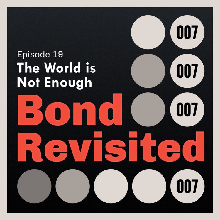 cover art for The World is Not Enough (Part 2) - Episode 19