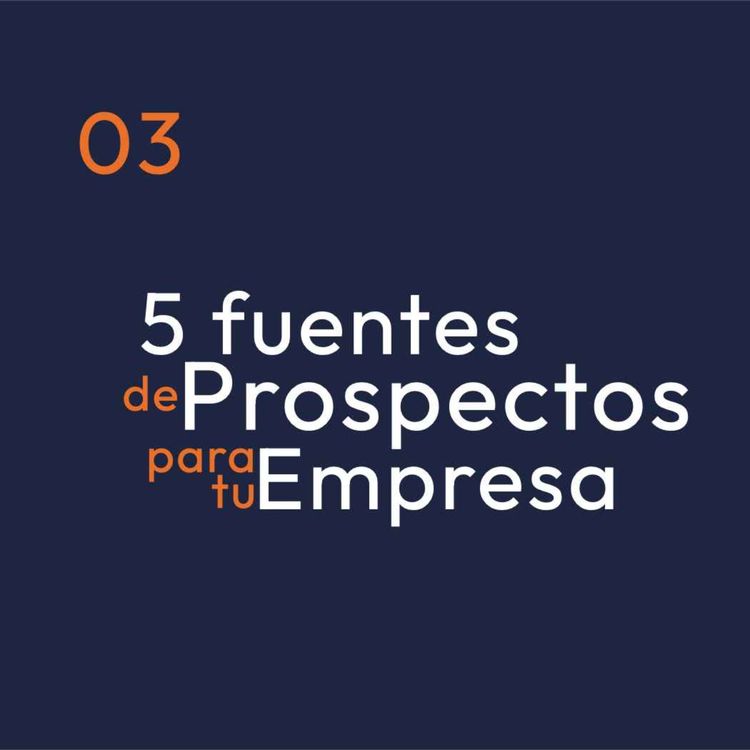 cover art for 03 - Estrategia para tener prospectos nuevos todos los días