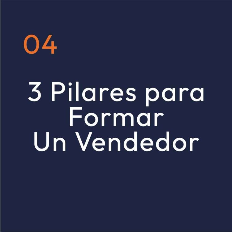 cover art for 04 - La capacitación es la clave: 3 Pilares Esenciales para Formar un Vendedor