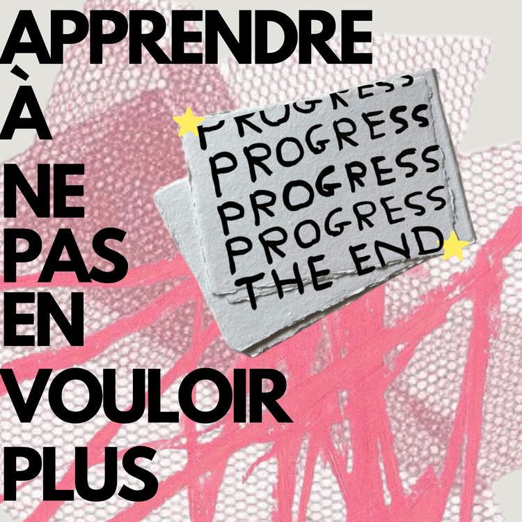 cover art for Apprendre à ne plus toujours vouloir plus