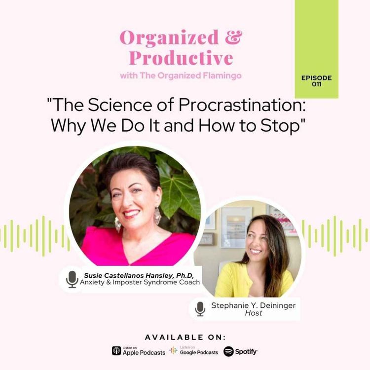 cover art for 11: The Science of Procrastination: Why We Do It and How to Stop with Susie Castellanos Hansley