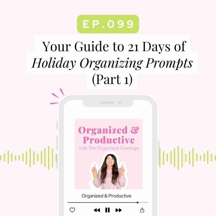 cover art for 99: Your Guide to 21 Days of Holiday Organizing Prompts (Part 1)