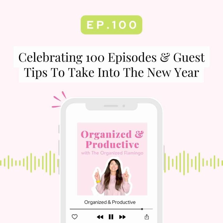 cover art for 100: Celebrating 100 Episodes & Guest Tips To Take Into The New Year