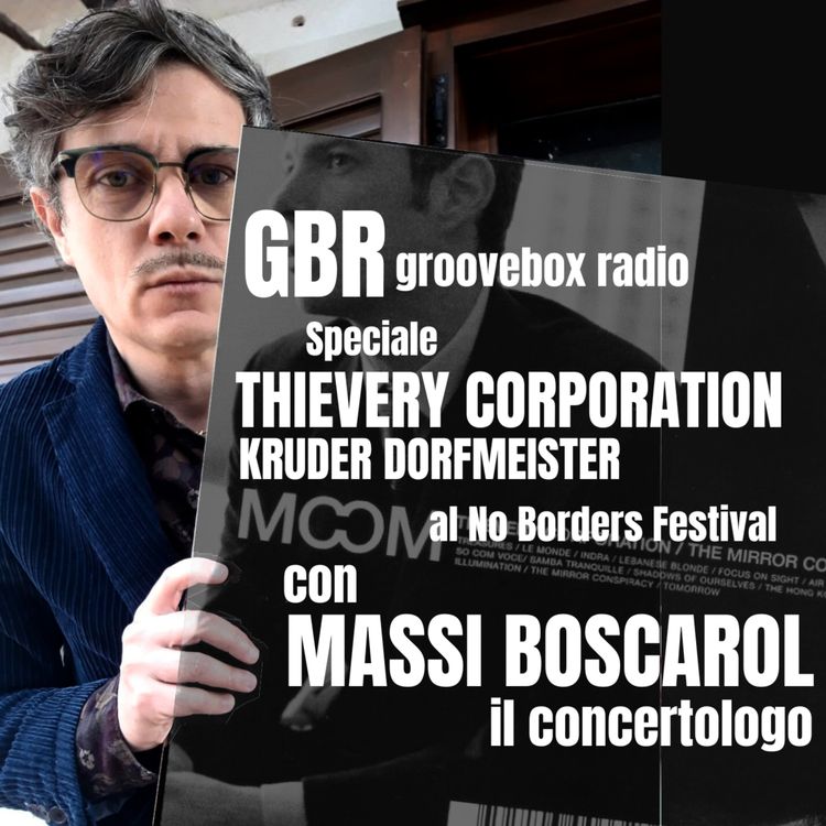 cover art for GrooveBox Radio speciale THIEVERY CORPORATION al No Borders