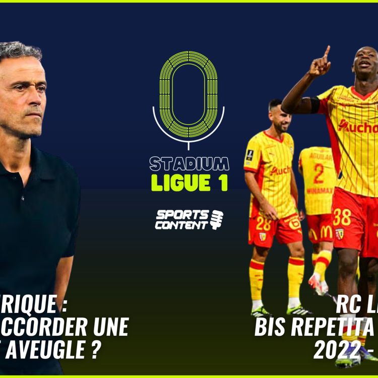cover art for Focus sur Luis Enrique - Le RC Lens, bis repetita de 2022-2023 ?