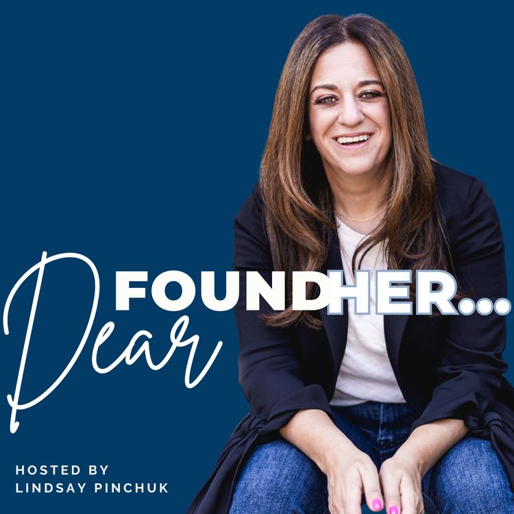 cover art for How to Share Your Story, The Foundation of Your Content Strategy, with Lindsay Pinchuk, Host of Dear FoundHer...