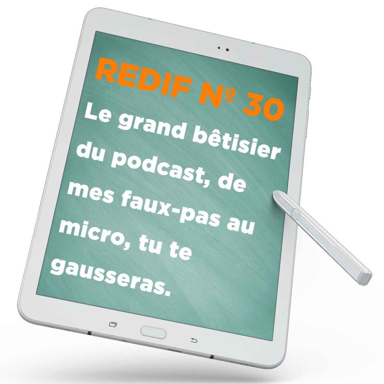 cover art for Redif nº 30 : Le grand bêtisier du podcast, de mes faux-pas au micro, tu te gausseras.