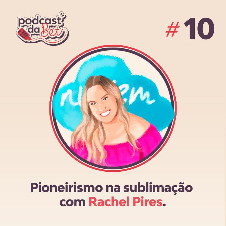 cover art for Pioneirismo na sublimação com Rachel Pires.