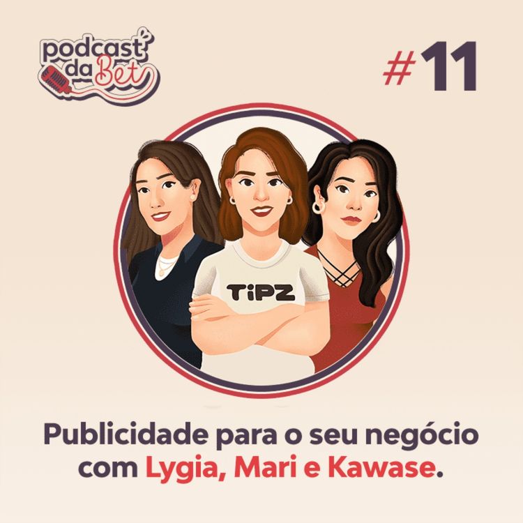cover art for Publicidade para o seu negócio com Lygia, Mari e Kawase