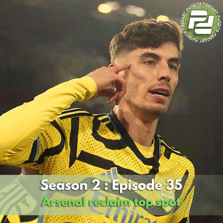 cover art for S2: Ep 35 - Arsenal reclaim top spot