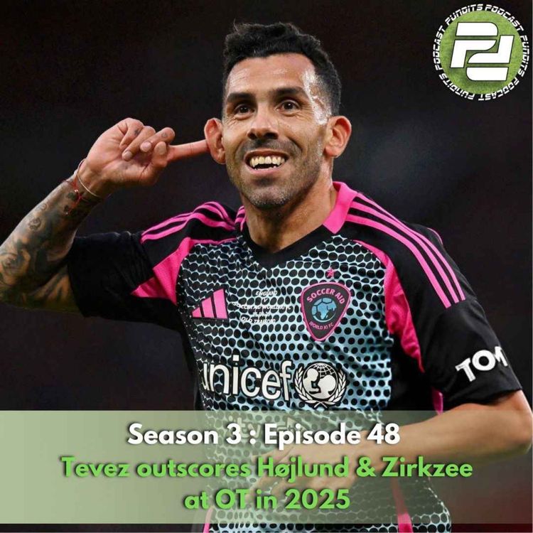 cover art for Tevez outscores Højlund & Zirkzee at OT in 2025 | Podcast Pundits