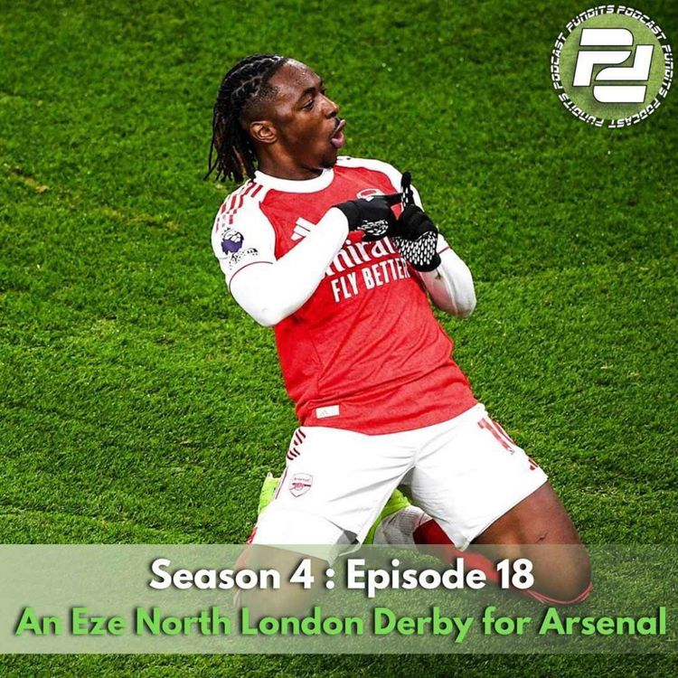 cover art for An Eze North London Derby for Arsenal (ft Donnie Darko & Bobby Hendrix) | Podcast Pundits