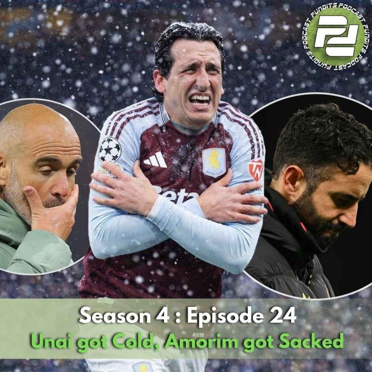 cover art for Unai got Cold, Amorim got Sacked (ft Della Strada) | Podcast Pundits