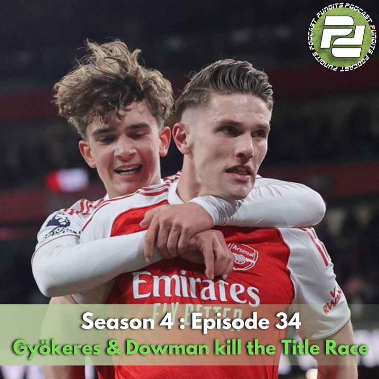 cover art for Gyökeres & Dowman kill the Title Race (ft Jon Boy & Matty Savage) | Podcast Pundits