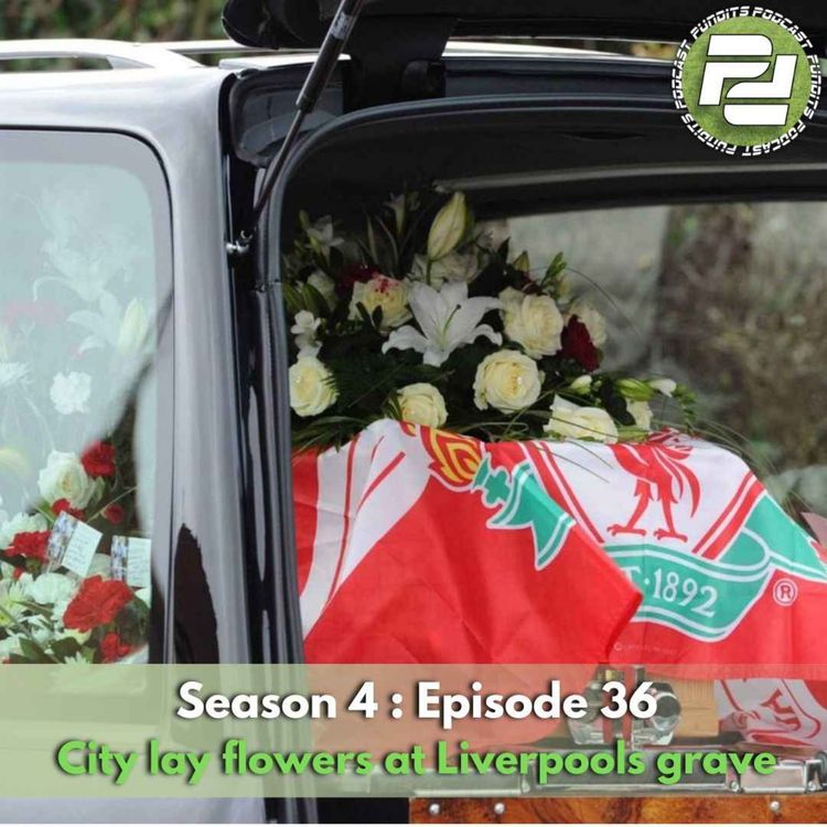 cover art for City lay flowers at Liverpools grave | Podcast Pundits