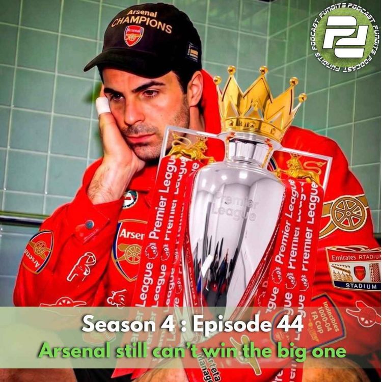 cover art for Arsenal still can't win the big one (ft Mitch, Big Doug & Donnie Darko) | Podcast Pundits