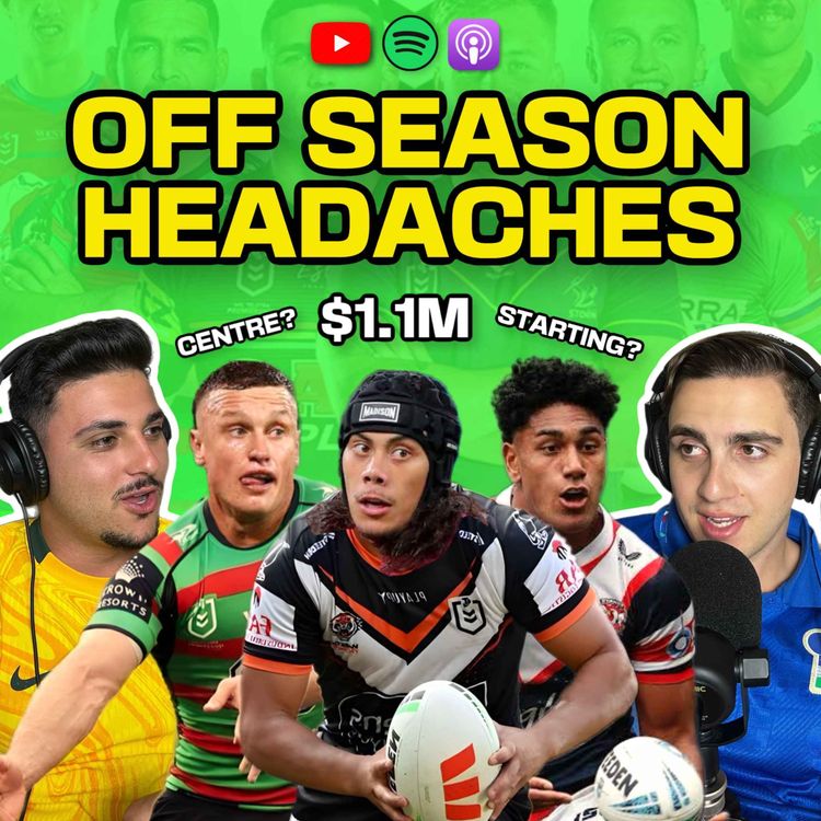 cover art for Off Season Headaches: Luai to Tigers, Wighton’s Best Position, El Masri's Unbeatable Record, Mystery Box Opening & Best Pick Up Line Ever?