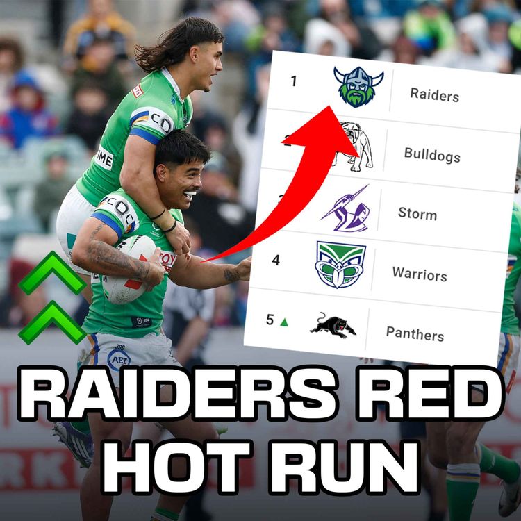 cover art for Raiders Red Hot Run, NRL Round 22 Preview, Origin Eligibility Shake-Up, NRL Bunker in Crisis & Chad Townsend Retires