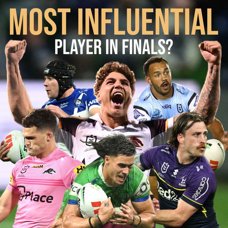 cover art for NRL’s Most Influential Player?, Canberra Faiders, Hynes vs Fogarty & Finals Week 2 Preview