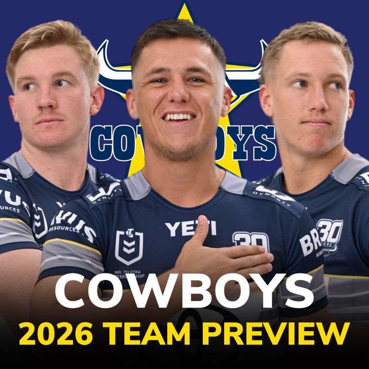 cover art for Cowboys 2026 Preview: Consistency Crisis, Drinkwater for Origin?, Defensive Issues & New Centre Pairing