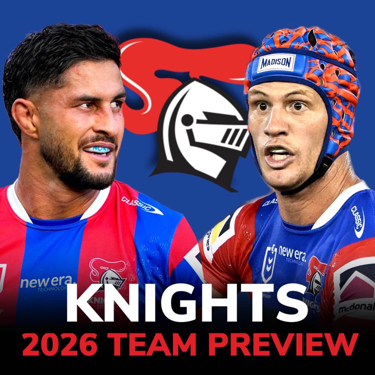 cover art for Knights 2026 Preview: Halfback Headache, Sharpe The Odd Man Out & Improve from a Wooden Spoon? 