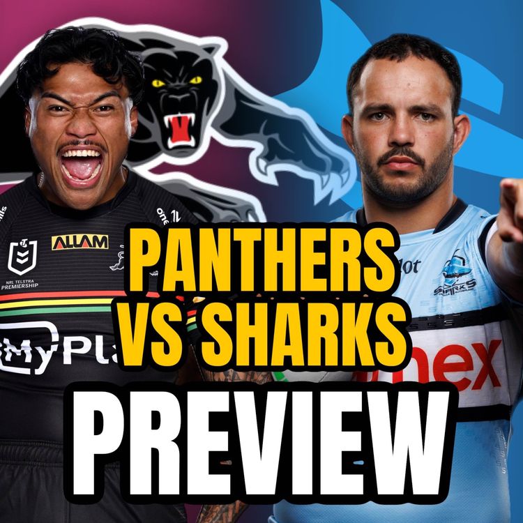 cover art for Panthers vs Sharks Tips & Preview: Match of the Round, Flat Track Bullies? & Cronulla’s Biggest Test