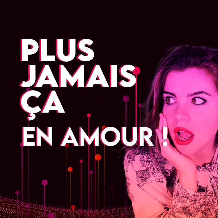 cover art for Plus jamais ça en amour ! 🤯💔