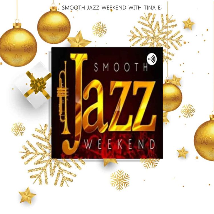 cover art for (Gift Of Christmas 6) Smooth Jazz Weekend w/Tina E.