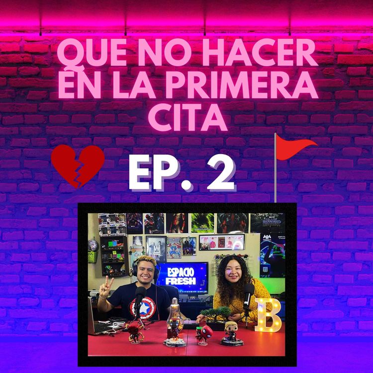 cover art for ¿Que no hacer en la primera cita? EP. 2