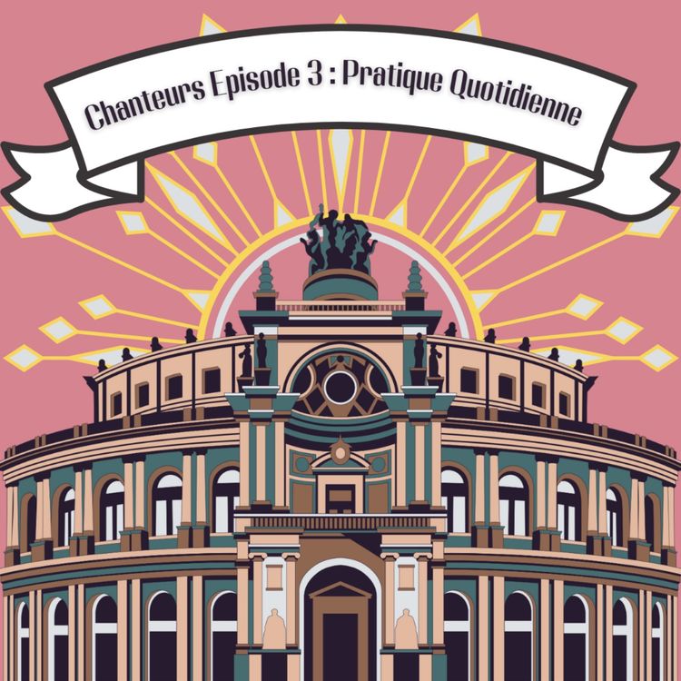 cover art for Chanteur-ses épisode 3 : La Pratique Quotidienne 