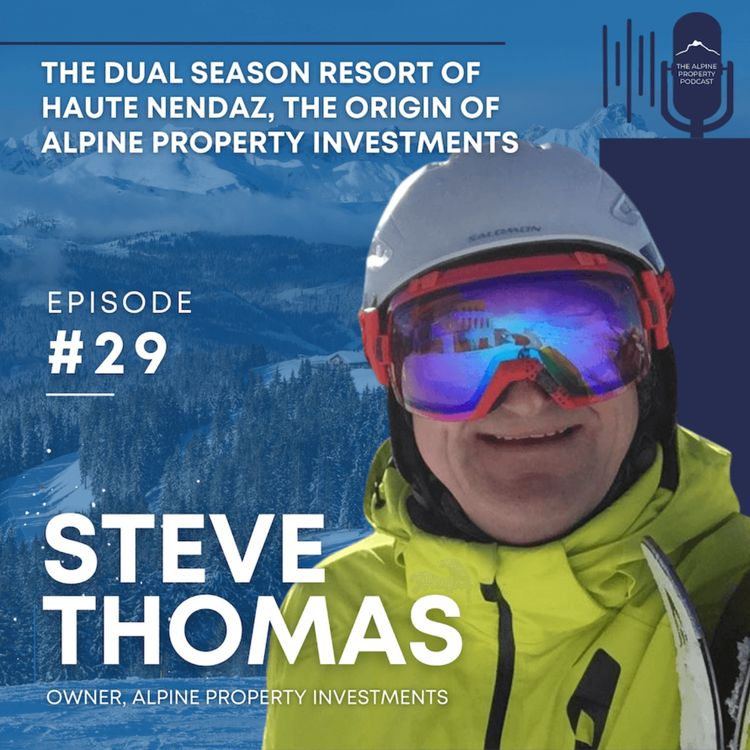 cover art for 29. The Dual Season Resort of Haute Nendaz, The Origin of Alpine Property Investments