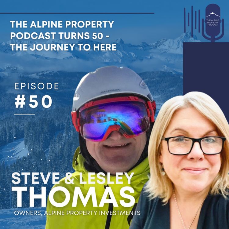 cover art for 50. The Alpine Property Podcast turns 50 - the journey to here