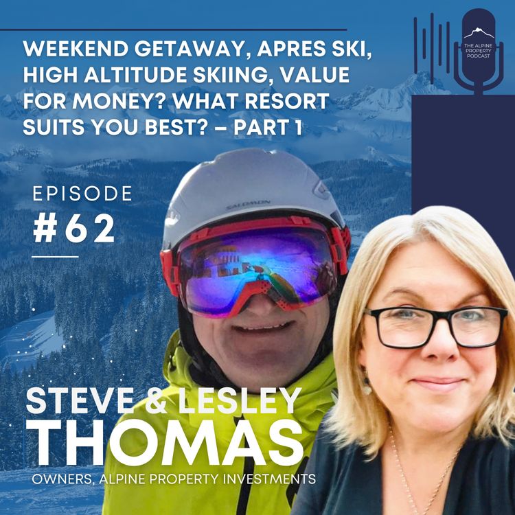 cover art for 62. Weekend Getaway, Apres Ski, High Altitude skiing, value for money? What resort suits you best? – Part 1