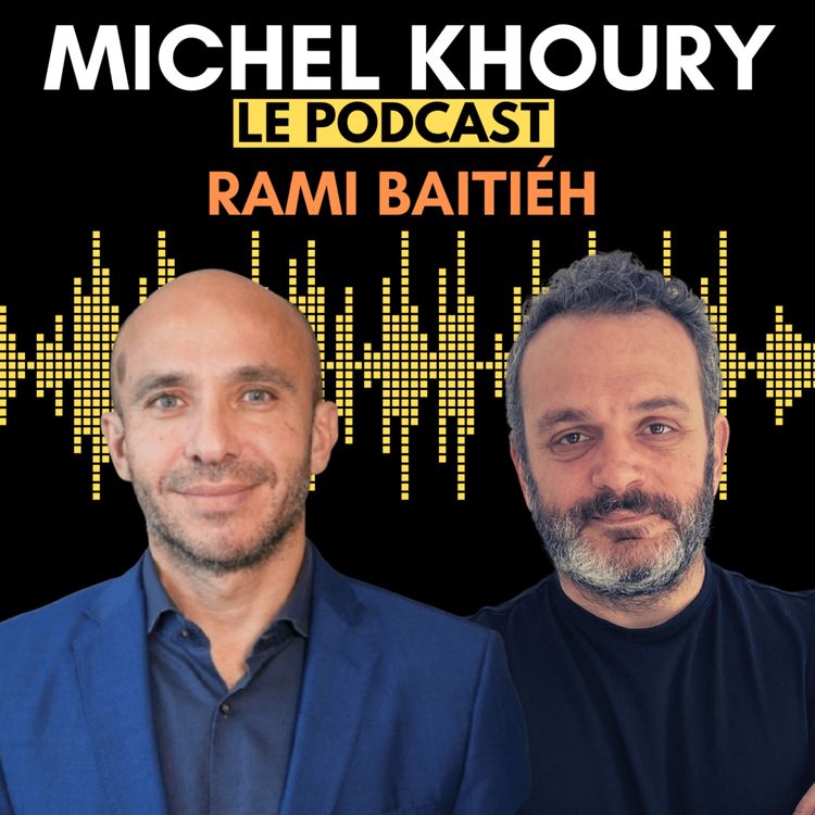 cover art for Rami Baitiéh : CEO de Carrefour France, humain et sincère