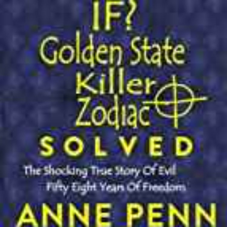 cover art for ANNE PENN - ZODIAC SOLVED ( ZODIAC KILLER INTERVIEWS #3)