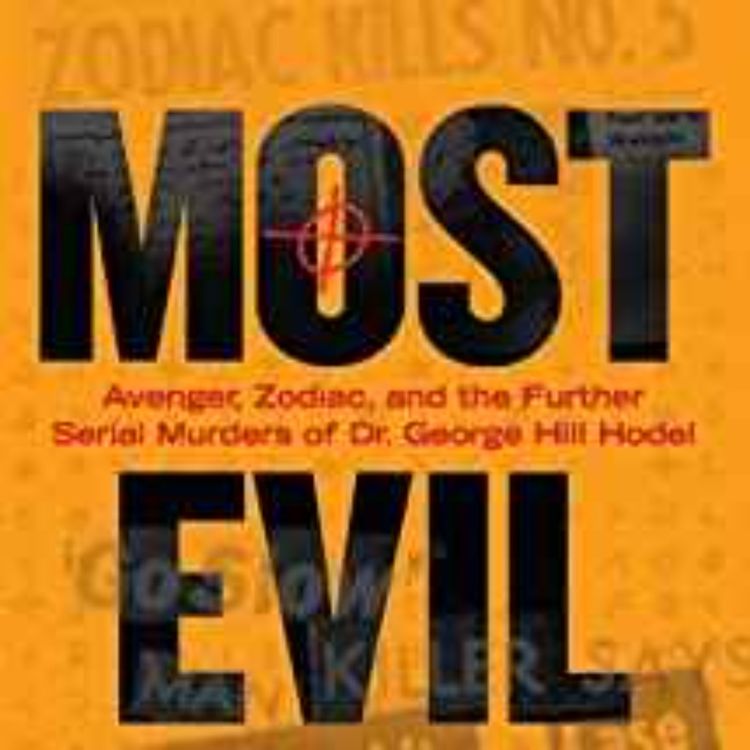 cover art for STEVE HODEL- MOST EVIL (ZODIAC KILLER INTERVIEWS #6)