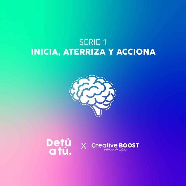 cover art for SERIE · CREATIVE BOOST 1 ✏️🧠 / Inicia, aterriza y acciona 