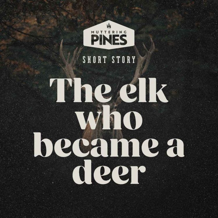 cover art for A Short Story: The Elk who became a deer