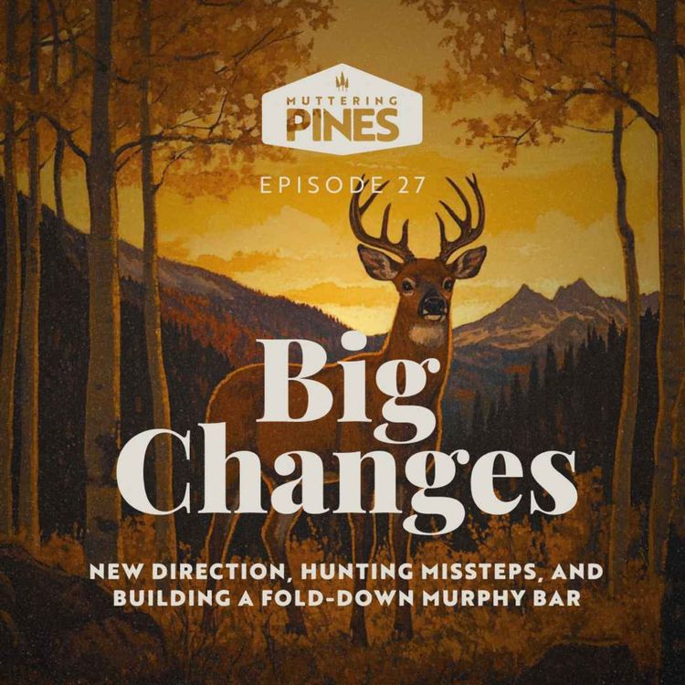 cover art for Big Changes - New direction, hunting mis-steps and a fold down murphy bar