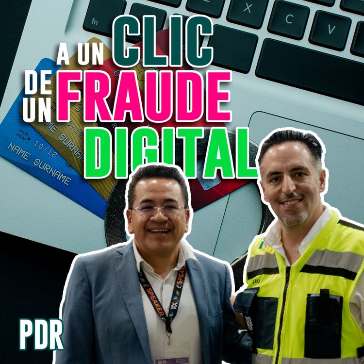 cover art for Ciberataques, deepfakes y robo de identidad: la nueva era del fraude | Pedro Villanueva | PDRT4E23